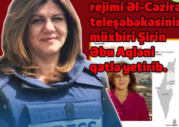 İşğalçı İsrail “Al Jazeera” müxbirini snayperlə vurub, qətlə yetirdi!