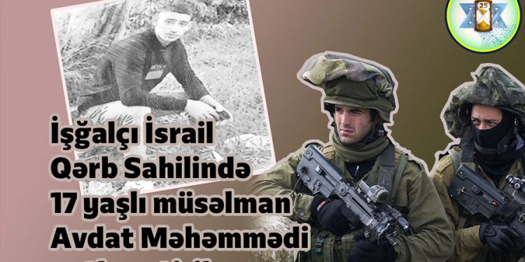 Cinayətkar İsrail rejimi 17 yaşlı Məhəmmədi şəhid etdi