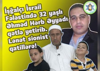 32 yaşlı müsəlman sionistlər tərəfindən qətlə yetirilib