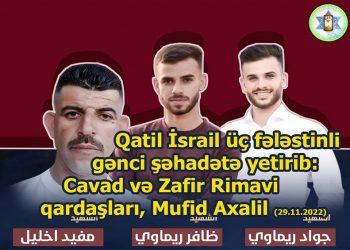 Qatil İsrail üç fələstinli gənci şəhadətə yetirib