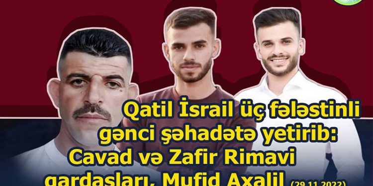 Qatil İsrail üç fələstinli gənci şəhadətə yetirib